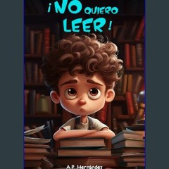 [EBOOK] 🌟 ¡No quiero leer!: Libro infantil (6 - 7 años). Martín comienza su aventura (Spanish Edit