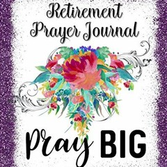 ACCESS PDF EBOOK EPUB KINDLE Retirement Prayer Journal: 60 days of Guided Prompts and Scriptures | P