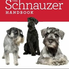 [PDF READ ONLINE] The Schnauzer Handbook: Your Questions Answered (Canine Handbooks)