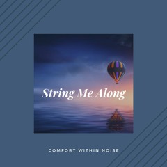 String Me Along - Comfort Within Noise