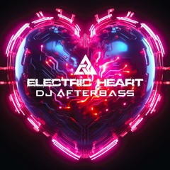 New Release | Electric Heart | DJ AfterBass | 2025