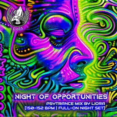 NIGHT OF OPPORTUNITIES - PsyTrance mix by Liora [150-152 BPM | Full-On Night Set]