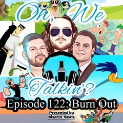 Ep. 122: Burn Out