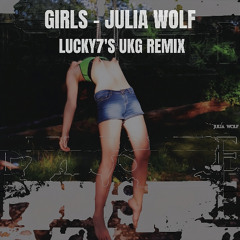Girls - Julia Wolf (LUCKY7'S UKG Remix) | FREE DL