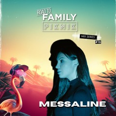 Messaline - Road to Family Piknik - Mix series #16