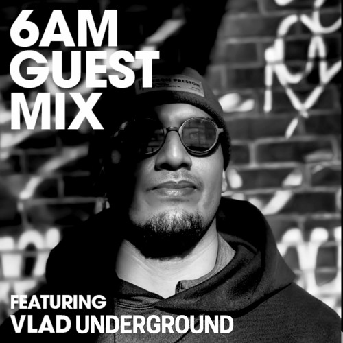 6AM Guest Mix: VlaD Undergound