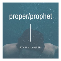 PROPER/PROPHET [W/ MISERI] (PROD. JOHN VAMVAS)