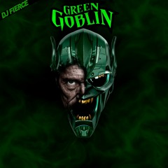 DJ FIERCE - GREEN GOBLIN