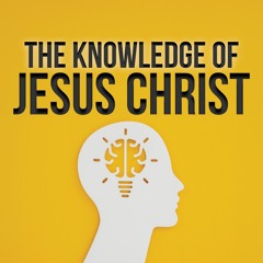 The Knowledge of Jesus Christ