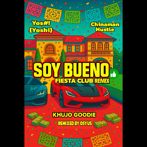 Y0$#! (Yoshi), Chinaman Hustle & Khujo Goodie - Soy Bueno (Feista Club Remix)(Remixed by Osyus)