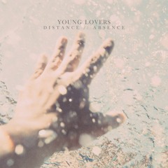 Young Lovers - Distance // Absence