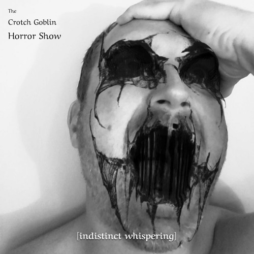 The Crotch Goblin Horror Show [indistinct whispering]