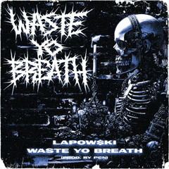 WASTE YO BREATH (Prod. PCN 北)