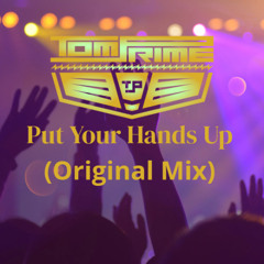 Tom Prime -  Put Your Hands Up(Extended Mix)