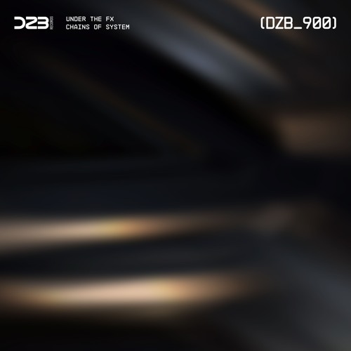 dZb 900 - Under The FX - Chains Of System (Original Mix).