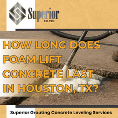 How Long Does Foam Lift Concrete Last in Houston, TX (2)