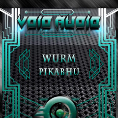 WURM - PikaBhu (OUT NOW on VOID AUDIO!!)