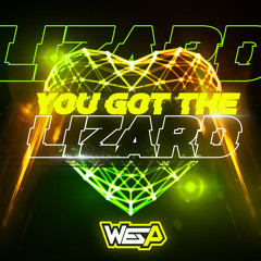 YOU GOT THE LIZARD