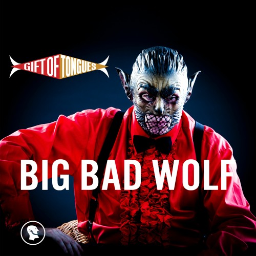 Stream Big Bad Wolf (album Version) by GIFT OF TONGUES Listen online