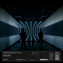 Bass - RetroVision & Seth Hills (320KBPS) (Unreleased)