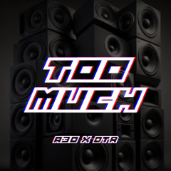TOO MUCH - A30 x DTR