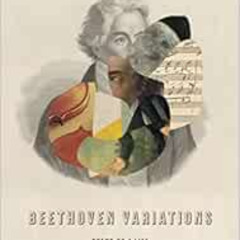 FREE EPUB 📭 Beethoven Variations: Poems on a Life by Ruth Padel [KINDLE PDF EBOOK EP