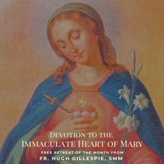 Devotion to the Immaculate Heart of Mary - Fr. Hugh Gillespie, SMM