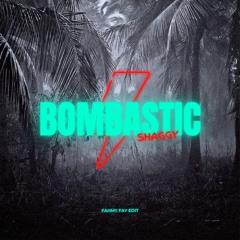Bombastic (FF Edit)
