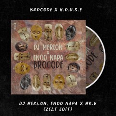 BroCode "House" (ZELT edit) - DJ Merlon, Enoo Napa, Mr.V