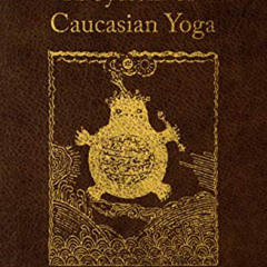 VIEW KINDLE 📁 A System of Caucasian Yoga by  Count Stefan Colonna Walewski EPUB KIND