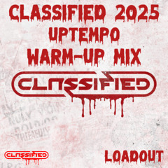 Classified 2025 | Uptempo Warm-Up Mix | Loadout