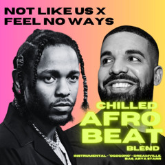 Not Like Us x Feel No Ways - DJ Kara Afro Beat Blend