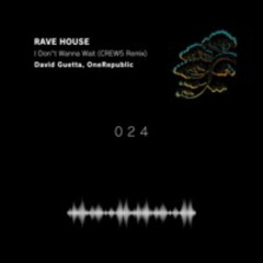 I Don't Wanna Wait -  (CREW5 Rave House Remix) - David Guetta & OneRepublic【Free Download】