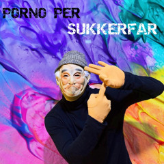 Porno Per - SUKKERFAR Pynt Remix