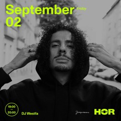 HÖR / DJ Westfa / September 02, 2022 (REMOVED FROM HÖR)