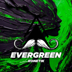 Ronetik - Evergreen (Original Mix) [MUSTACHE CREW RECORDS]