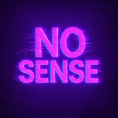 NO SENSE