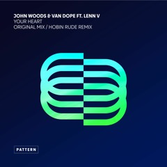 John Woods & Van Dope ft. Lenn V - Your Heart (Hobin Rude Remix)