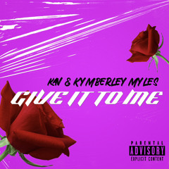 Kav & Kymberley Myles - Give It To Me (Remix).