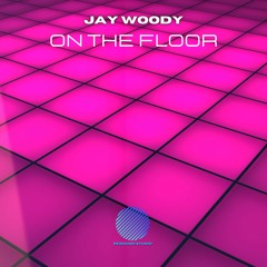 FREE DOWNLOAD Jay Woody - On The Floor [Master]