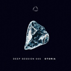 Deep Session 005 : OTORIA