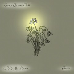 Lauren Spencer-Smith - Flowers (OROCHI REMIX)
