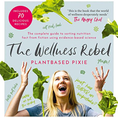 [Read] EPUB 🖌️ The Wellness Rebel by  Plantbased Pixie EPUB KINDLE PDF EBOOK