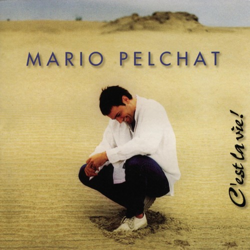 Stream C'est la vie! (Album Version) by Mario Pelchat | Listen