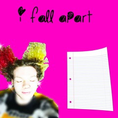 I Fall Apart