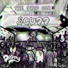 The Drip 018 :: Scudd