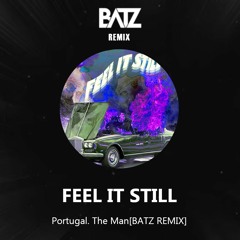 FEEL IT STILL [BATZ Dnb EDIT] - Portugal. The Man