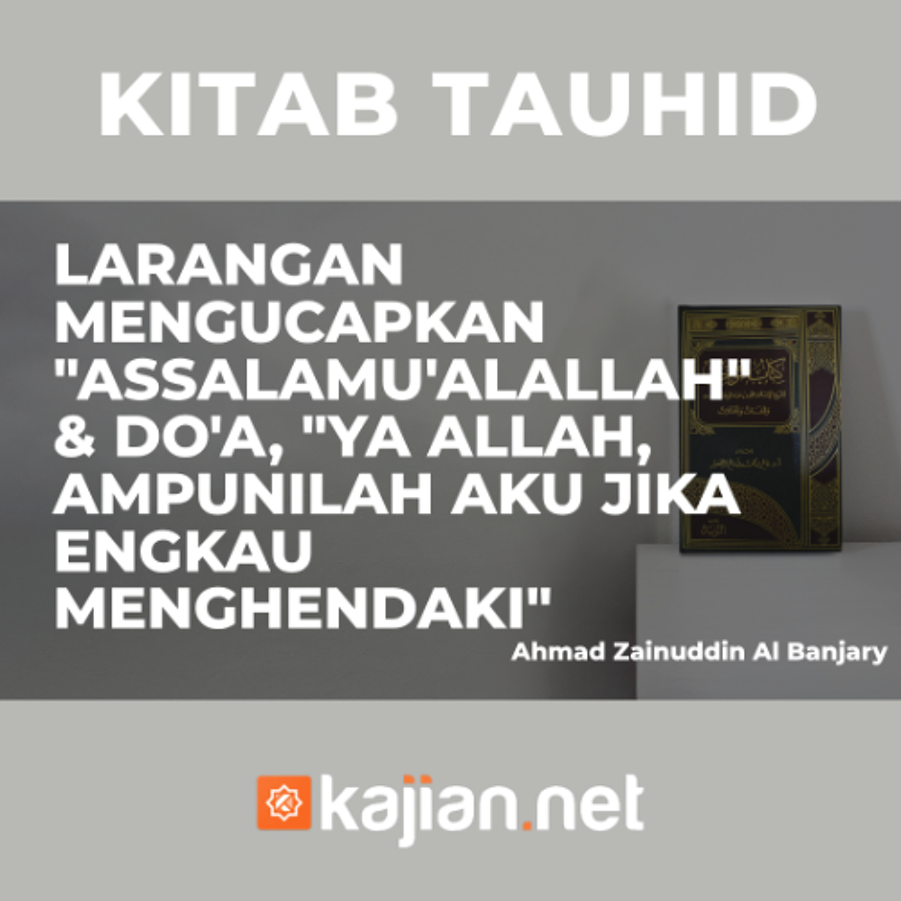 Larangan mengucapkan "Assalamu'alallah" & Do'a, "Ya Allah, Ampunilah Aku Jika Engkau Menghendaki" Larangan mengucapkan "Assalamu'alallah" & Do'a, "Ya Allah, Ampunilah Aku Jika Engkau Menghendaki"