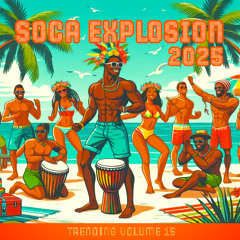 TRENDING VOL. 15 - Soca Explosion 2025