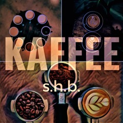 s.h.b. - Kaffee (Original Mix)